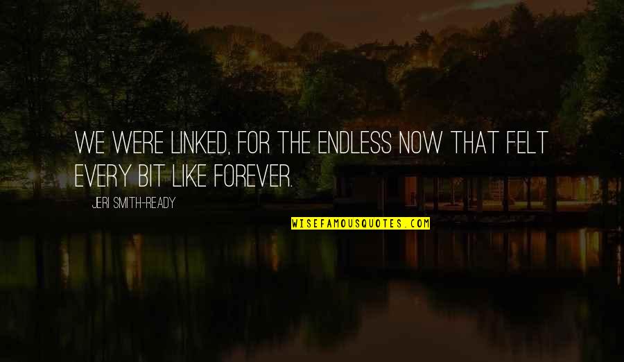 Nutted On Her Face Quotes By Jeri Smith-Ready: We were linked, for the endless now that Nutted On Her Face Quotes By Jeri Smith-Ready: We were linked, for the endless now that