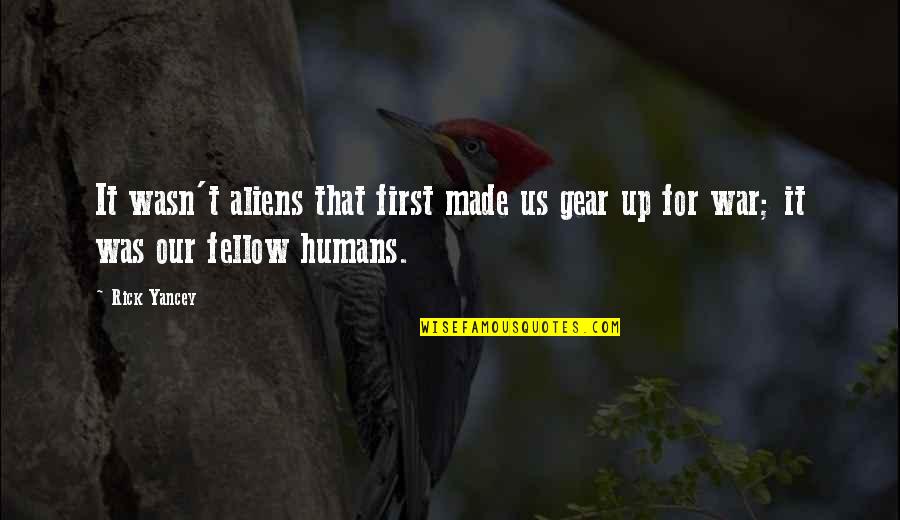 Nutted On Her Face Quotes By Rick Yancey: It wasn't aliens that first made us gear