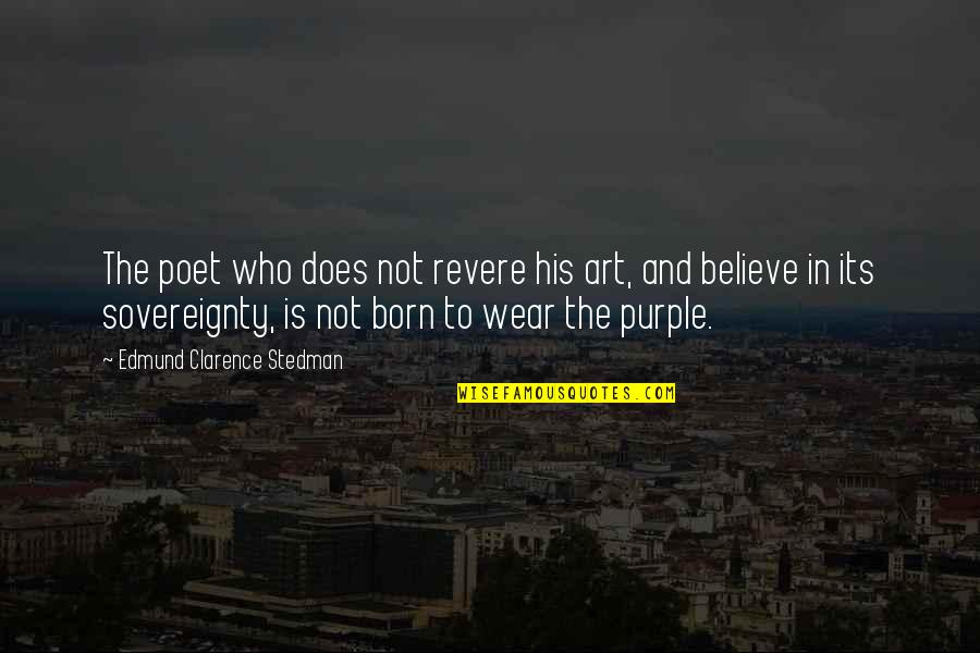 Nutters Airdrie Quotes By Edmund Clarence Stedman: The poet who does not revere his art, Nutters Airdrie Quotes By Edmund Clarence Stedman: The poet who does not revere his art,