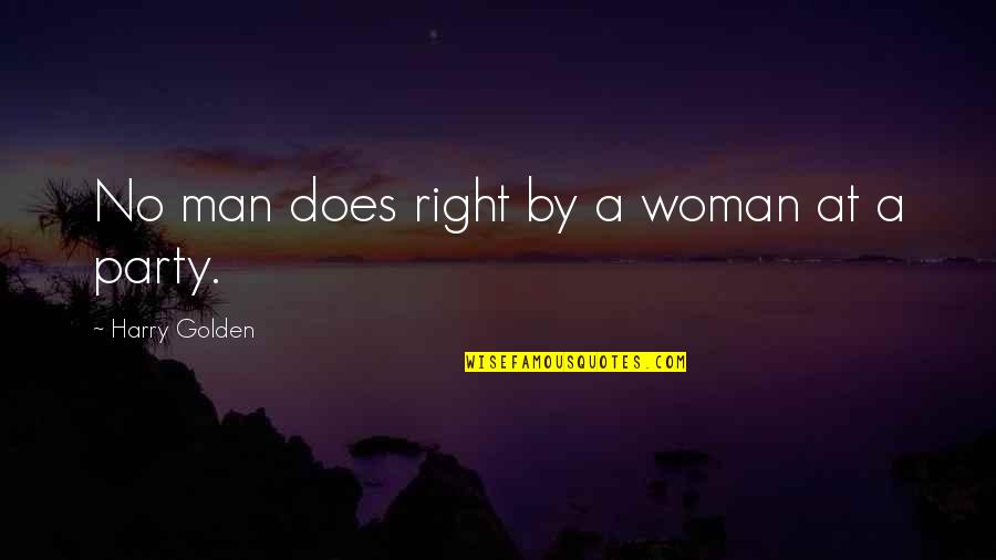Nutty Professor Grandma Quotes By Harry Golden: No man does right by a woman at