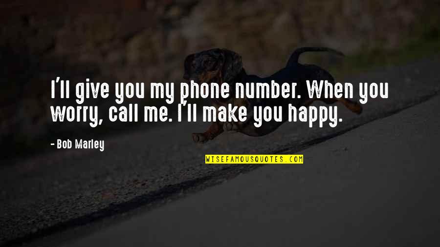 Nuttycombe 2018 Quotes By Bob Marley: I'll give you my phone number. When you