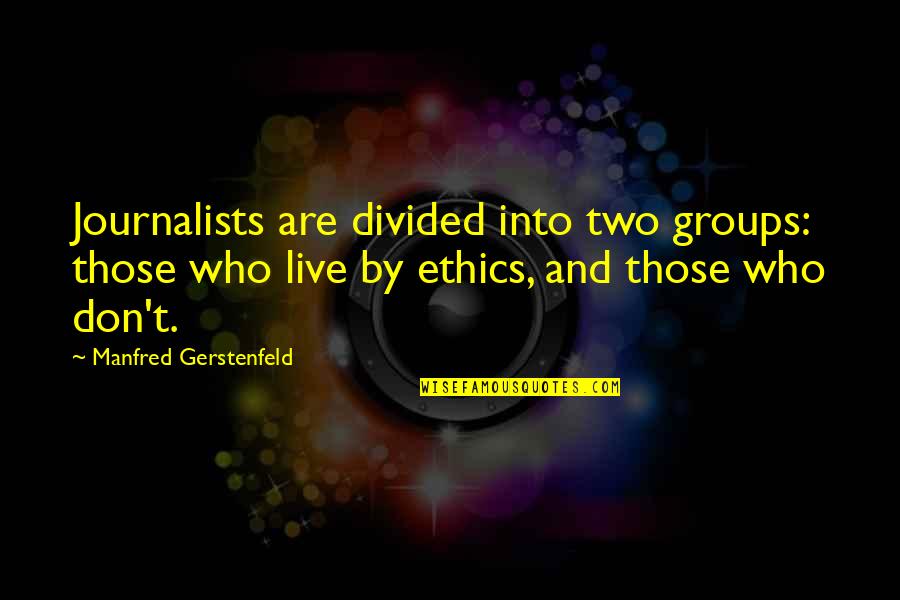 Nutured Quotes By Manfred Gerstenfeld: Journalists are divided into two groups: those who