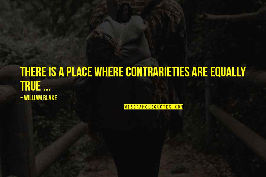 Nuyorican Quotes By William Blake: There is a place where Contrarieties are equally