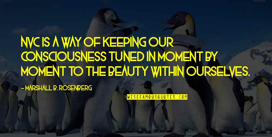 Nvc Quotes By Marshall B. Rosenberg: NVC is a way of keeping our consciousness Nvc Quotes By Marshall B. Rosenberg: NVC is a way of keeping our consciousness