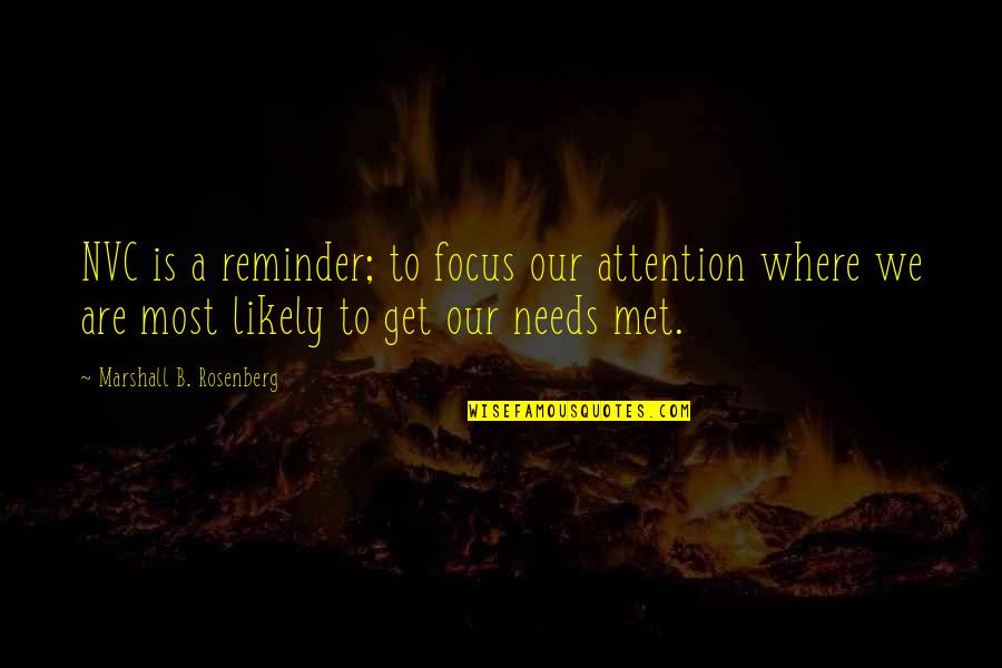 Nvc Quotes By Marshall B. Rosenberg: NVC is a reminder; to focus our attention