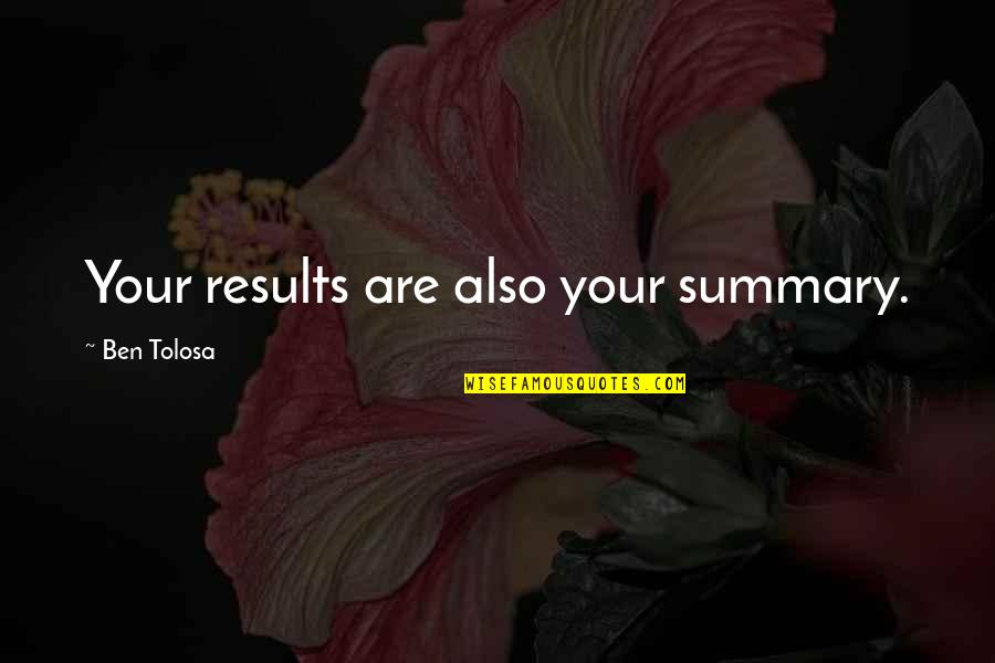 Nvidia Quotes By Ben Tolosa: Your results are also your summary.