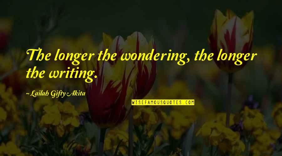 Nvidia Quotes By Lailah Gifty Akita: The longer the wondering, the longer the writing.