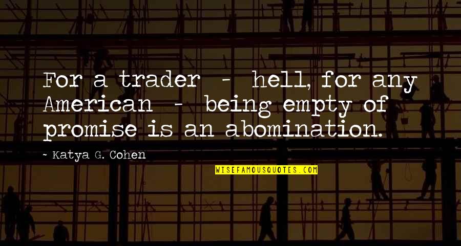 Nvodoa Quotes By Katya G. Cohen: For a trader - hell, for any American