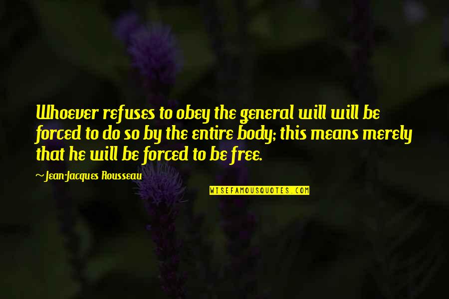 Nvro Quotes By Jean-Jacques Rousseau: Whoever refuses to obey the general will will Nvro Quotes By Jean-Jacques Rousseau: Whoever refuses to obey the general will will