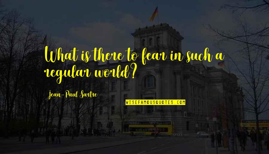 Nvro Quotes By Jean-Paul Sartre: What is there to fear in such a Nvro Quotes By Jean-Paul Sartre: What is there to fear in such a