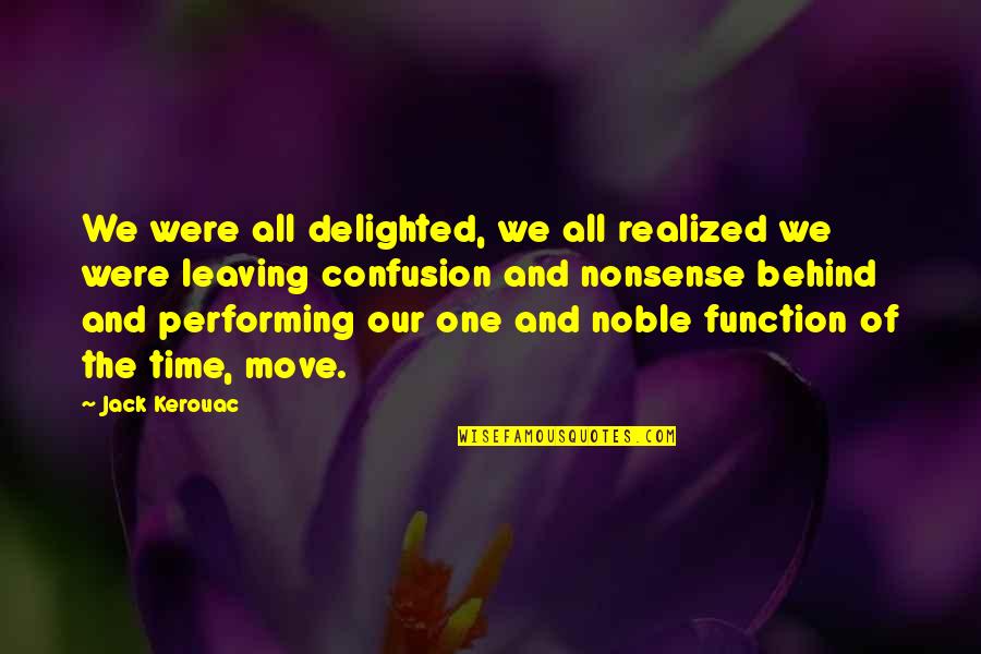 Nvrtd Quotes By Jack Kerouac: We were all delighted, we all realized we