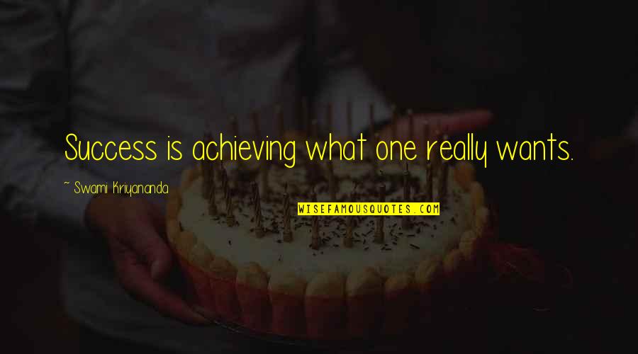 Nweze V Quotes By Swami Kriyananda: Success is achieving what one really wants.