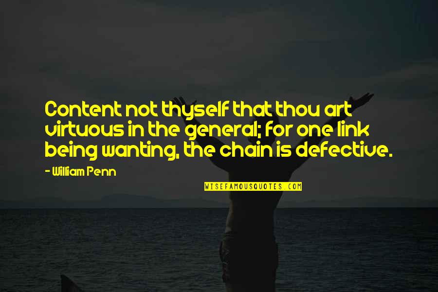 Nweze V Quotes By William Penn: Content not thyself that thou art virtuous in