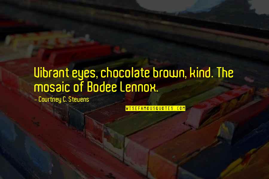 Nwo Order Quotes By Courtney C. Stevens: Vibrant eyes, chocolate brown, kind. The mosaic of Nwo Order Quotes By Courtney C. Stevens: Vibrant eyes, chocolate brown, kind. The mosaic of