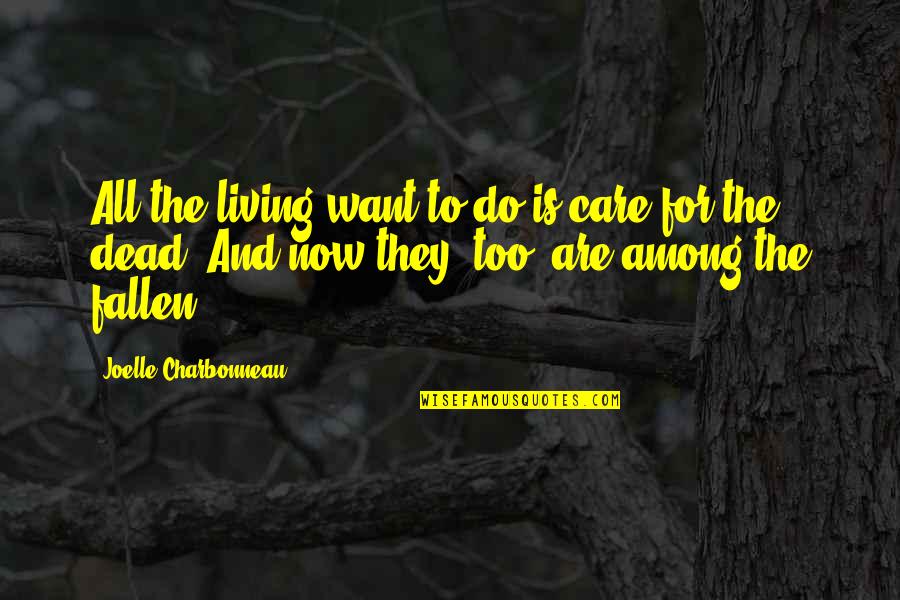Nwo Theme Quotes By Joelle Charbonneau: All the living want to do is care