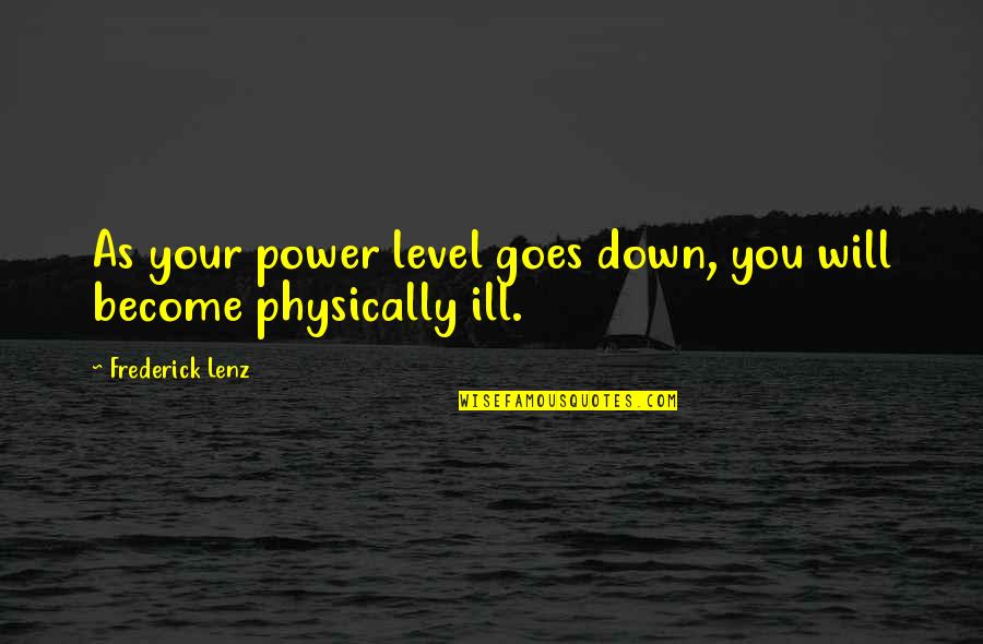 Nwo Wolfpac Quotes By Frederick Lenz: As your power level goes down, you will Nwo Wolfpac Quotes By Frederick Lenz: As your power level goes down, you will