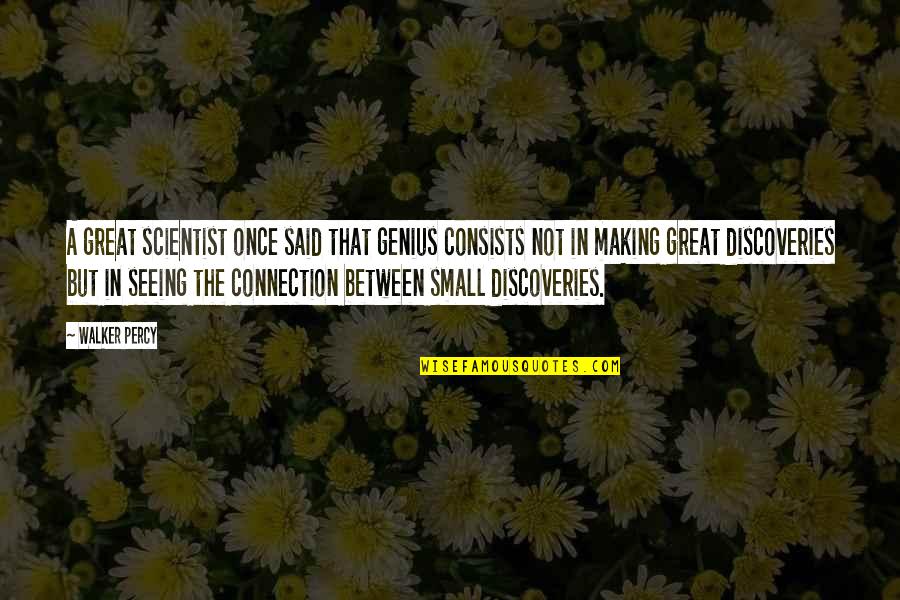 Nwosu Email Quotes By Walker Percy: A great scientist once said that genius consists Nwosu Email Quotes By Walker Percy: A great scientist once said that genius consists