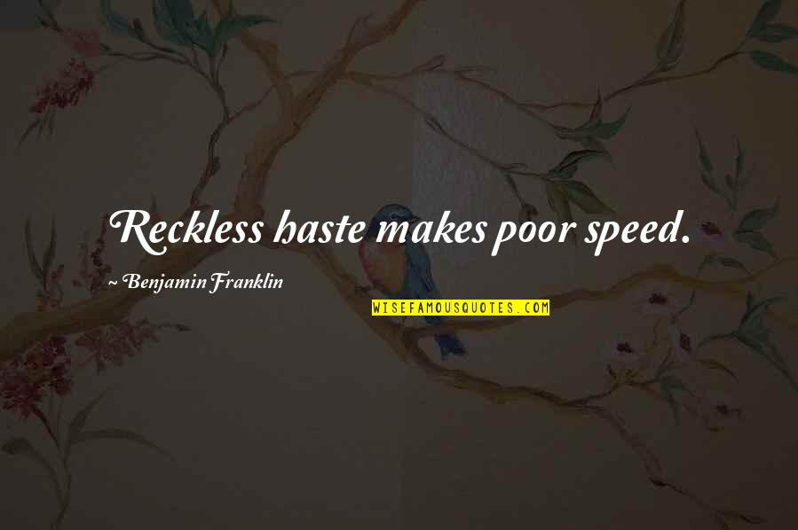 Nwoye And Okonkwo Quotes By Benjamin Franklin: Reckless haste makes poor speed. Nwoye And Okonkwo Quotes By Benjamin Franklin: Reckless haste makes poor speed.