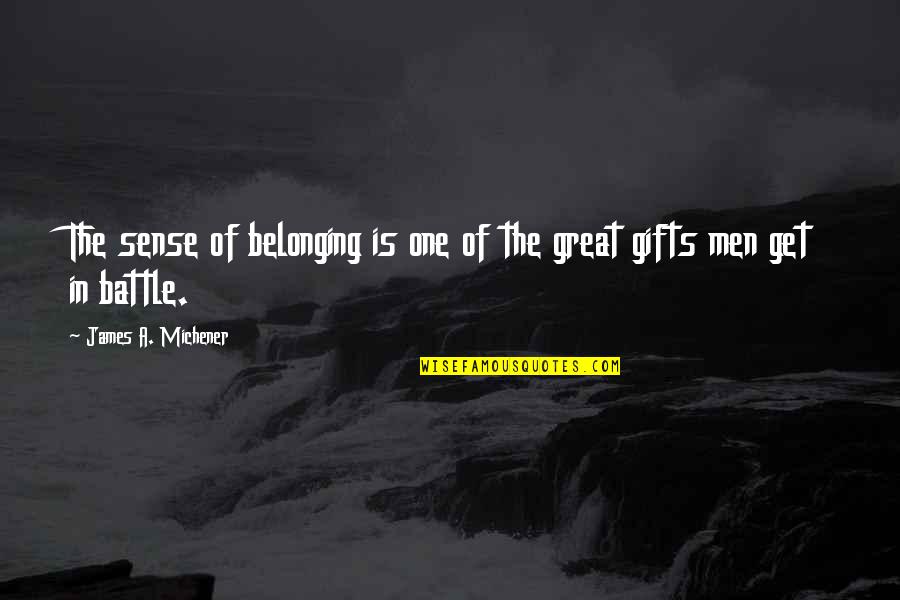 Nwoye And Okonkwo Quotes By James A. Michener: The sense of belonging is one of the