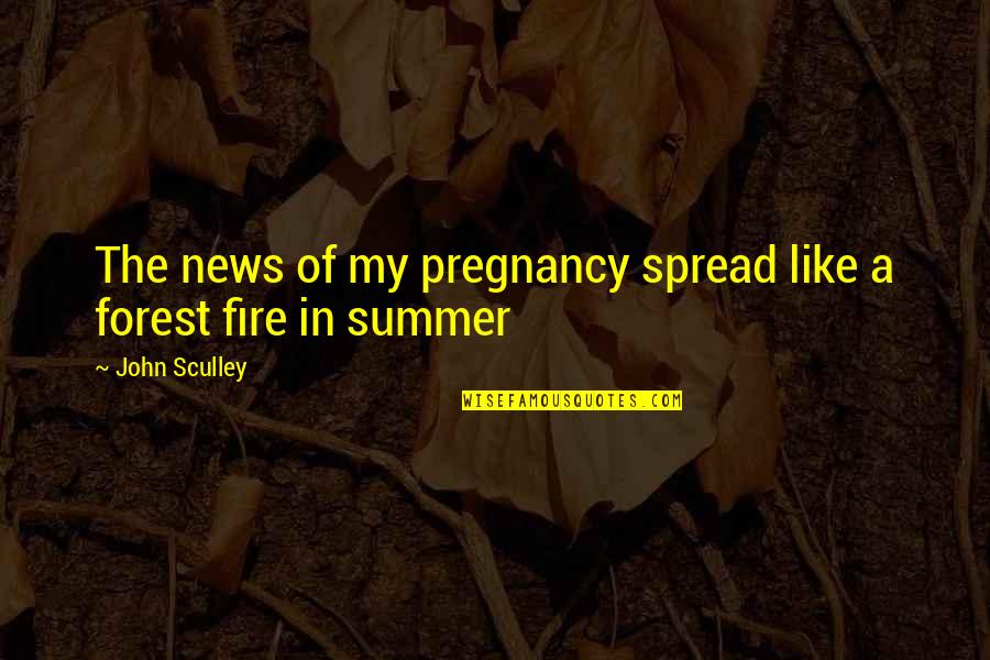 Nwoye Quotes By John Sculley: The news of my pregnancy spread like a Nwoye Quotes By John Sculley: The news of my pregnancy spread like a
