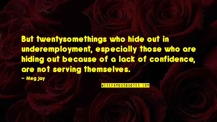 Nwoyes Mother Quotes By Meg Jay: But twentysomethings who hide out in underemployment, especially Nwoyes Mother Quotes By Meg Jay: But twentysomethings who hide out in underemployment, especially