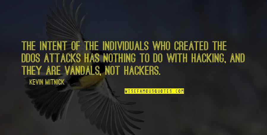 Nxumalo History Quotes By Kevin Mitnick: The intent of the individuals who created the Nxumalo History Quotes By Kevin Mitnick: The intent of the individuals who created the