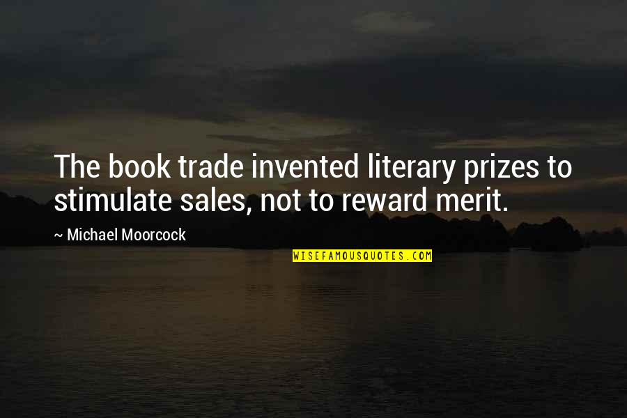 Ny Mets Quotes By Michael Moorcock: The book trade invented literary prizes to stimulate