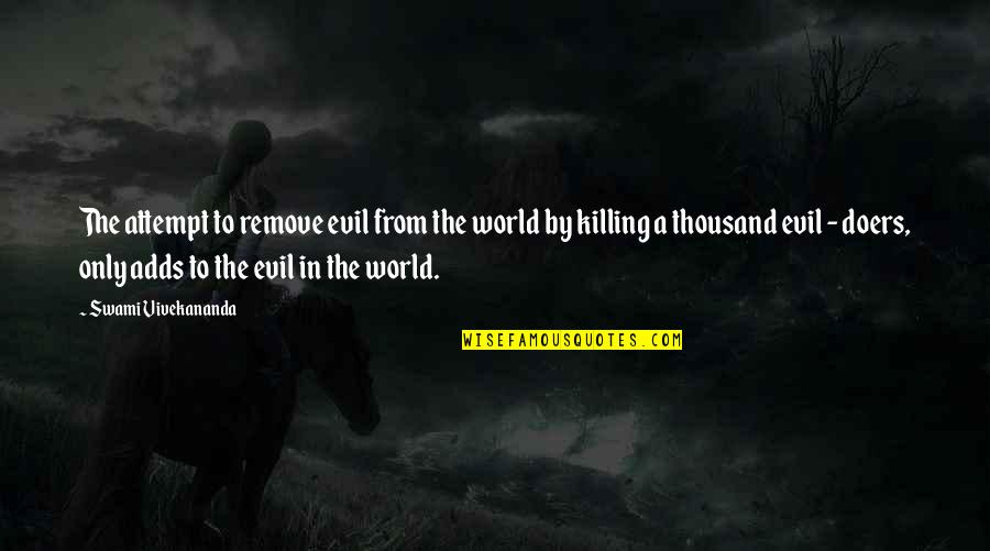 Nyagous Tomato Quotes By Swami Vivekananda: The attempt to remove evil from the world Nyagous Tomato Quotes By Swami Vivekananda: The attempt to remove evil from the world