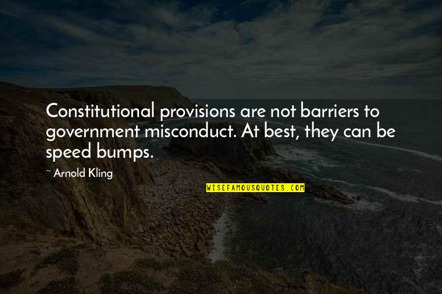 Nyah Quotes By Arnold Kling: Constitutional provisions are not barriers to government misconduct.