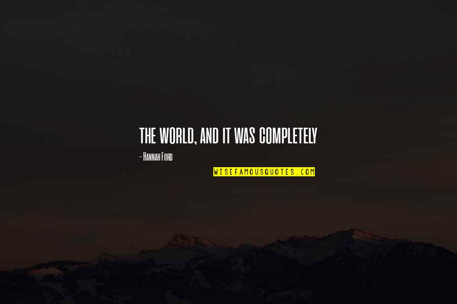 Nyalla Mat Quotes By Hannah Ford: the world, and it was completely