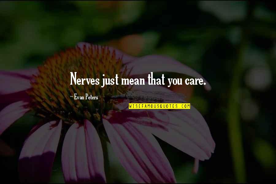 Nyaman Quotes By Evan Peters: Nerves just mean that you care.