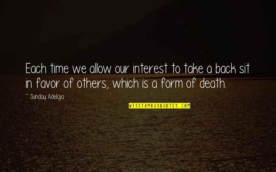 Nyamekye Quotes By Sunday Adelaja: Each time we allow our interest to take