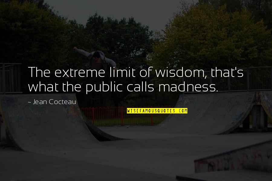 Nyanarama Quotes By Jean Cocteau: The extreme limit of wisdom, that's what the