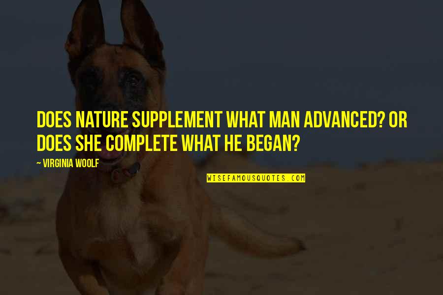 Nyaraku Quotes By Virginia Woolf: Does Nature supplement what man advanced? Or does