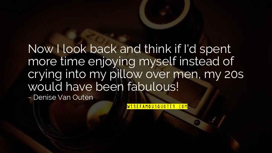 Nyasha Mushekwi Quotes By Denise Van Outen: Now I look back and think if I'd Nyasha Mushekwi Quotes By Denise Van Outen: Now I look back and think if I'd