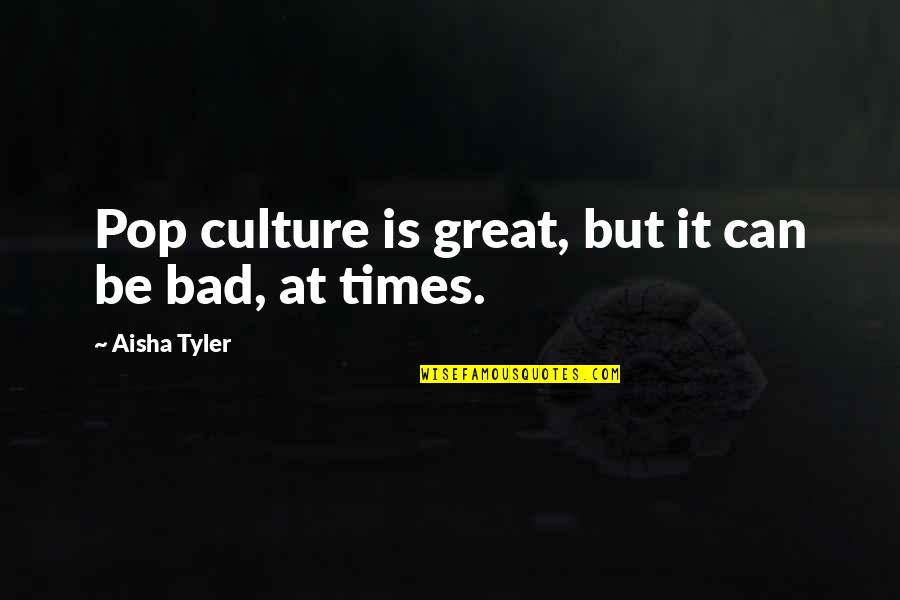 Nyborg Systems Quotes By Aisha Tyler: Pop culture is great, but it can be Nyborg Systems Quotes By Aisha Tyler: Pop culture is great, but it can be