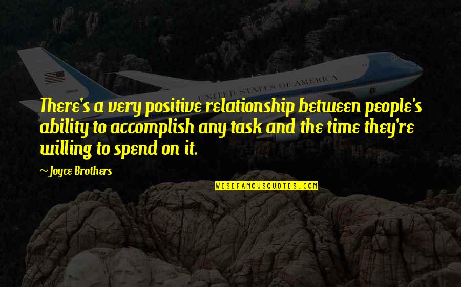 Nyborg Systems Quotes By Joyce Brothers: There's a very positive relationship between people's ability Nyborg Systems Quotes By Joyce Brothers: There's a very positive relationship between people's ability