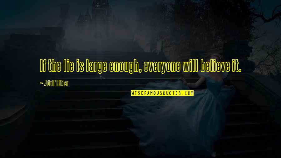 Nyc Gossip Girl Quotes By Adolf Hitler: If the lie is large enough, everyone will Nyc Gossip Girl Quotes By Adolf Hitler: If the lie is large enough, everyone will