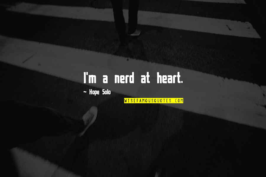Nyc Rooftop Quotes By Hope Solo: I'm a nerd at heart. Nyc Rooftop Quotes By Hope Solo: I'm a nerd at heart.