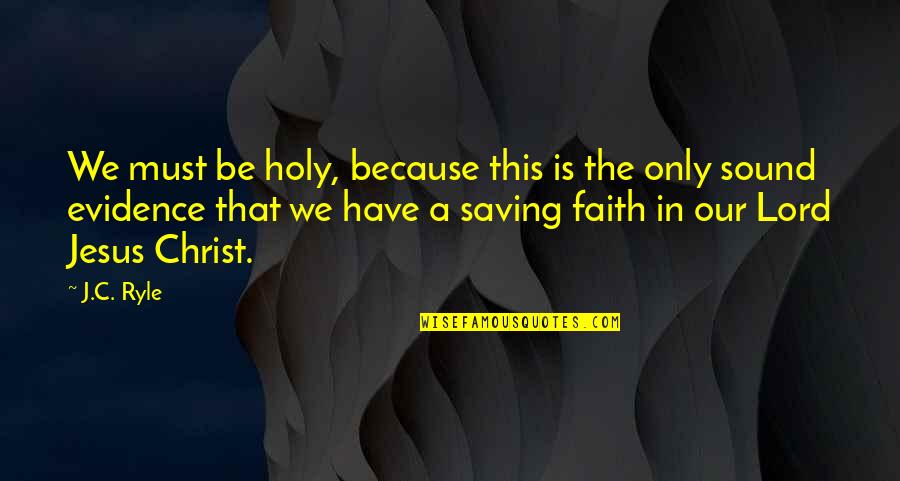 Nyck Caution Quotes By J.C. Ryle: We must be holy, because this is the