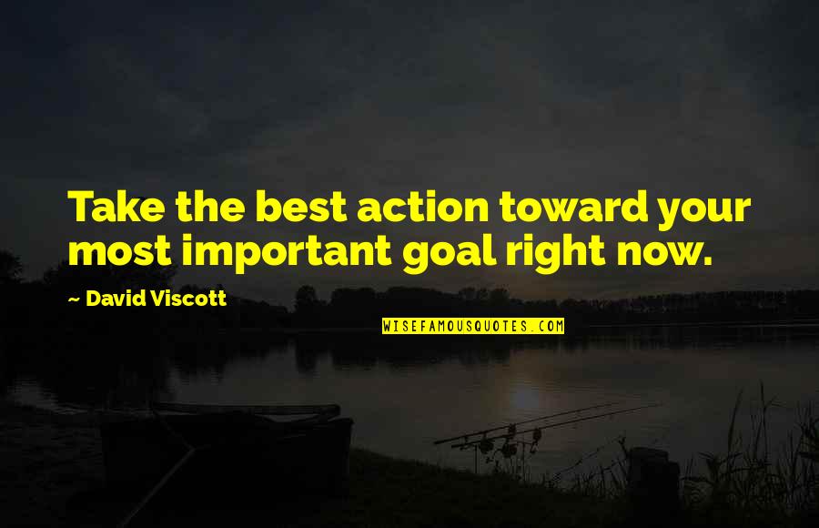 Nyckeln Nyk Ping Quotes By David Viscott: Take the best action toward your most important Nyckeln Nyk Ping Quotes By David Viscott: Take the best action toward your most important