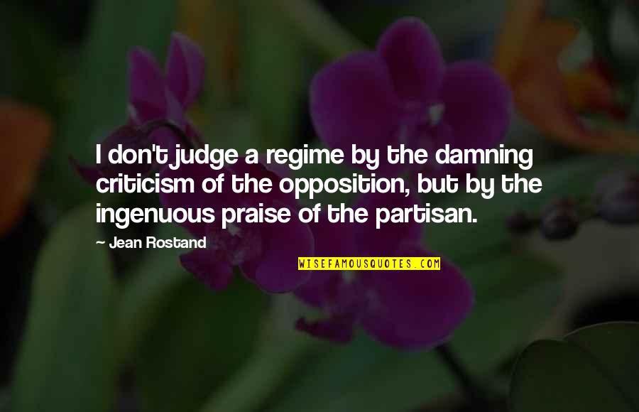 Nycole Buckner Quotes By Jean Rostand: I don't judge a regime by the damning