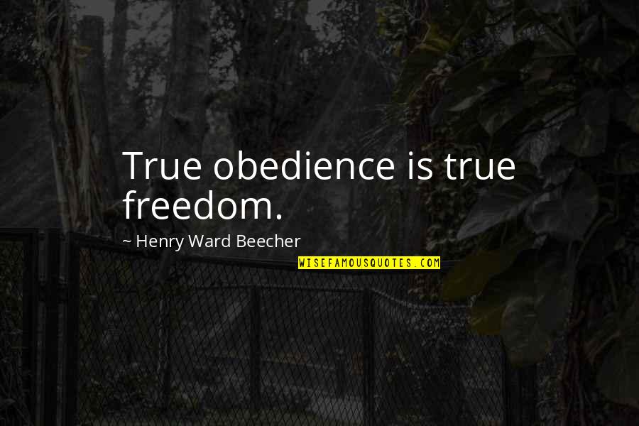 Nydamax Quotes By Henry Ward Beecher: True obedience is true freedom.