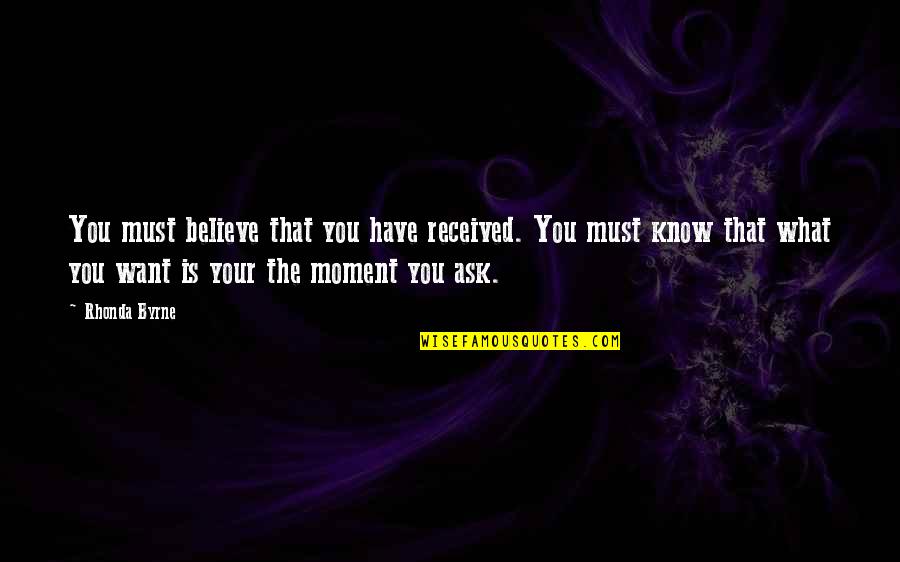 Nyeland Promise Quotes By Rhonda Byrne: You must believe that you have received. You Nyeland Promise Quotes By Rhonda Byrne: You must believe that you have received. You