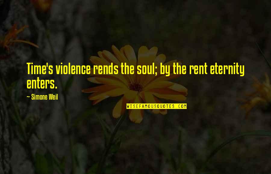 Nyeleti Events Quotes By Simone Weil: Time's violence rends the soul; by the rent