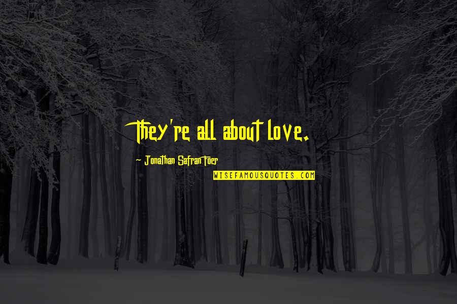 Nyelveml Kek Quotes By Jonathan Safran Foer: They're all about love.