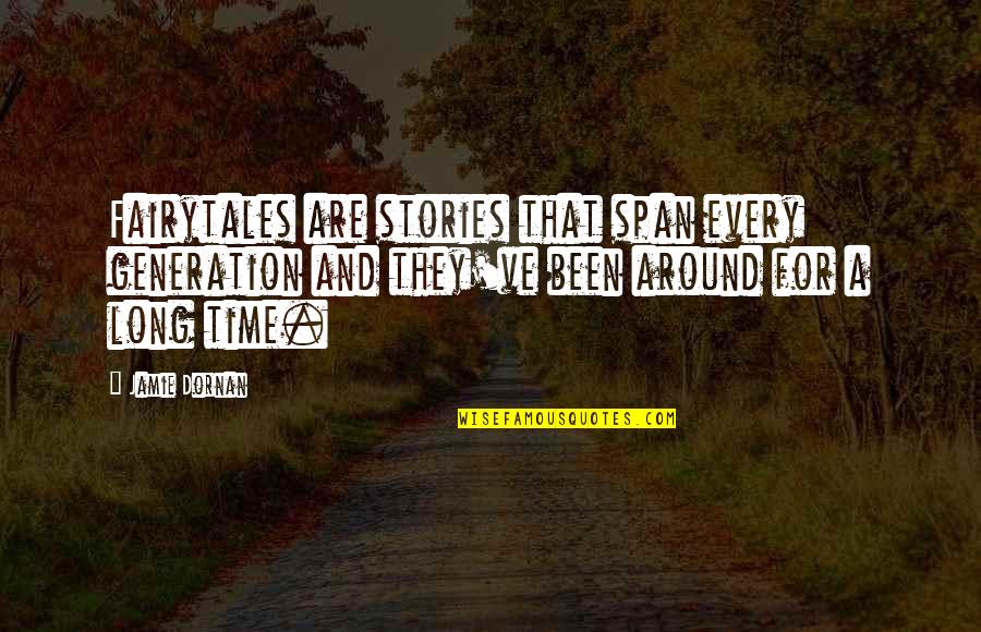 Nyenga Quotes By Jamie Dornan: Fairytales are stories that span every generation and Nyenga Quotes By Jamie Dornan: Fairytales are stories that span every generation and