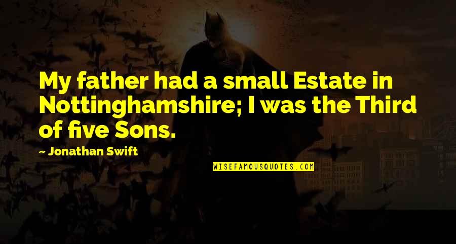 Nyenga Quotes By Jonathan Swift: My father had a small Estate in Nottinghamshire;