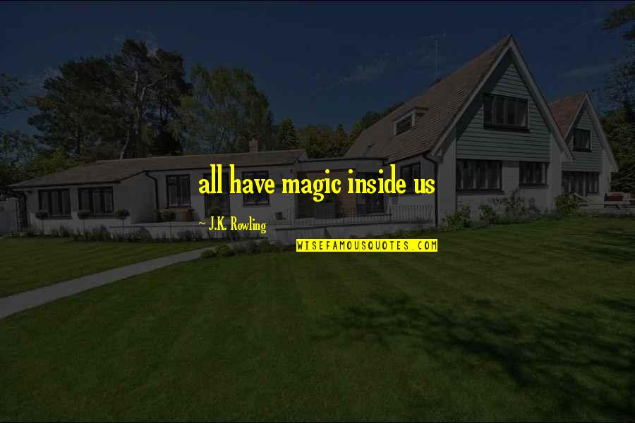 Nyerni Sz Lett Nk Quotes By J.K. Rowling: all have magic inside us