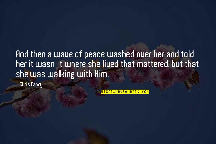 Nyeusi Ni Quotes By Chris Fabry: And then a wave of peace washed over Nyeusi Ni Quotes By Chris Fabry: And then a wave of peace washed over